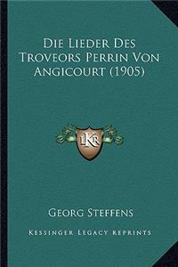 Lieder Des Troveors Perrin Von Angicourt (1905)