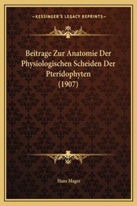 Beitrage Zur Anatomie Der Physiologischen Scheiden Der Pteridophyten (1907)