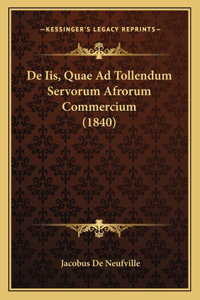 De Iis, Quae Ad Tollendum Servorum Afrorum Commercium (1840)