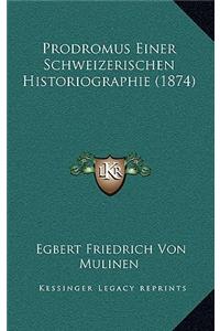 Prodromus Einer Schweizerischen Historiographie (1874)