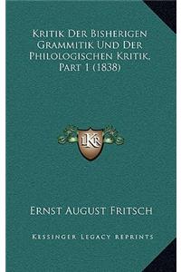 Kritik Der Bisherigen Grammitik Und Der Philologischen Kritik, Part 1 (1838)