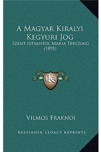 A Magyar Kiralyi Kegyuri Jog