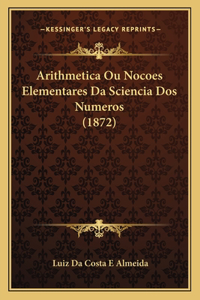 Arithmetica Ou Nocoes Elementares Da Sciencia DOS Numeros (1872)