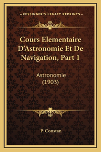 Cours Elementaire D'Astronomie Et De Navigation, Part 1