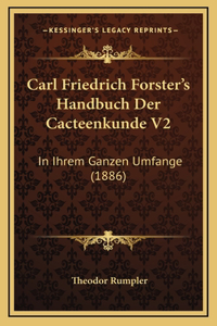 Carl Friedrich Forster's Handbuch Der Cacteenkunde V2