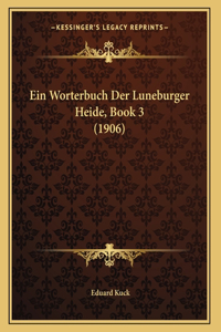 Ein Worterbuch Der Luneburger Heide, Book 3 (1906)