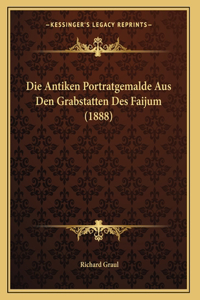 Die Antiken Portratgemalde Aus Den Grabstatten Des Faijum (1888)