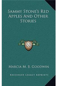 Sammy Stone's Red Apples and Other Stories