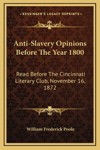 Anti-Slavery Opinions Before The Year 1800