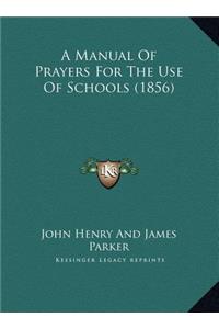 A Manual Of Prayers For The Use Of Schools (1856)