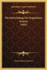 Entwickelung Der Doppelstern Systeme (1893)