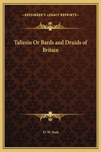 Taliesin Or Bards and Druids of Britain