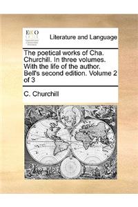 The Poetical Works of Cha. Churchill. in Three Volumes. with the Life of the Author. Bell's Second Edition. Volume 2 of 3