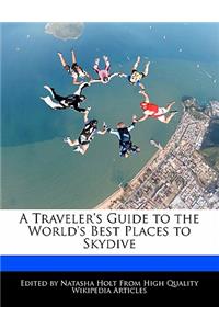 A Traveler's Guide to the World's Best Places to Skydive