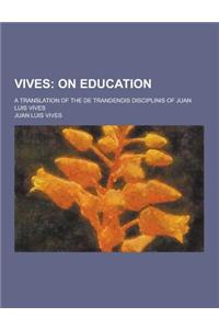 Vives; A Translation of the de Trandendis Disciplinis of Juan Luis Vives