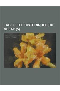 Tablettes Historiques Du Velay (5 )
