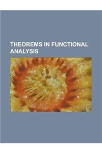 Theorems in Functional Analysis: Analytic Fredholm Theorem, Arzela-Ascoli Theorem, Atkinson's Theorem, Banach-Mazur Theorem, Banach-Stone Theorem, Boc
