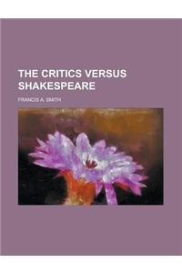 The Critics Versus Shakespeare