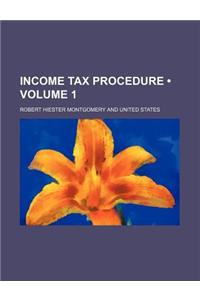 Income Tax Procedure (Volume 1)