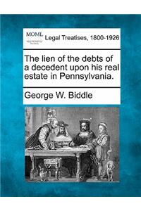 The Lien of the Debts of a Decedent Upon His Real Estate in Pennsylvania.