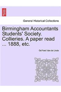 Birmingham Accountants Students' Society. Collieries. a Paper Read ... 1888, Etc.