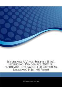 Articles on Influenza a Virus Subtype H1n1, Including: Pandemrix, 2009 Flu Pandemic, 1976 Swine Flu Outbreak, Pandemic H1n1/09 Virus