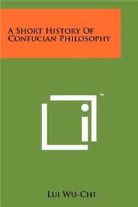 A Short History Of Confucian Philosophy