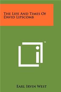 Life And Times Of David Lipscomb