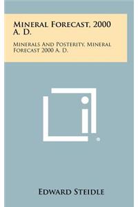 Mineral Forecast, 2000 A. D.