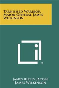 Tarnished Warrior, Major-General James Wilkinson
