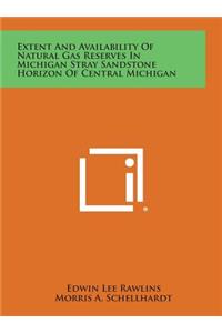 Extent and Availability of Natural Gas Reserves in Michigan Stray Sandstone Horizon of Central Michigan