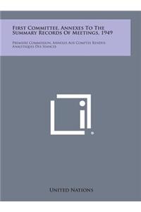 First Committee, Annexes to the Summary Records of Meetings, 1949: Premiere Commission, Annexes Aux Comptes Rendus Analytiques Des Seances