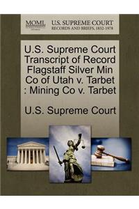 U.S. Supreme Court Transcript of Record Flagstaff Silver Min Co of Utah V. Tarbet