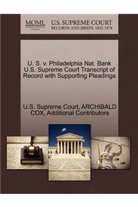 U. S. V. Philadelphia Nat. Bank U.S. Supreme Court Transcript of Record with Supporting Pleadings