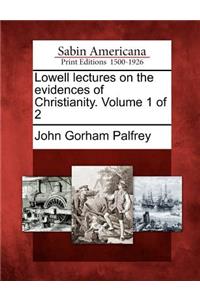 Lowell Lectures on the Evidences of Christianity. Volume 1 of 2