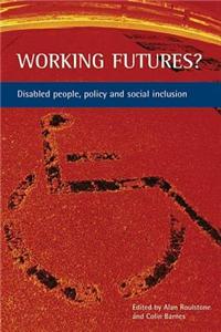 Working Futures?: Disabled People, Policy and Social Inclusion