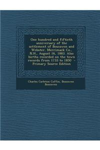One Hundred and Fiftieth Anniversary of the Settlement of Boscawen and Webster, Merrimack Co., N.H., August 16, 1883. Also Births Recorded on the Town