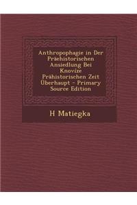Anthropophagie in Der Praehistorischen Ansiedlung Bei Knovize Prahistorischen Zeit Uberhaupt