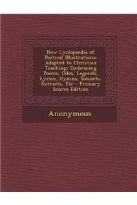 New Cyclopaedia of Poetical Illustrations