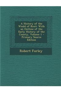 A History of the Weald of Kent
