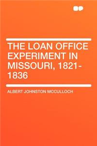 The Loan Office Experiment in Missouri, 1821-1836