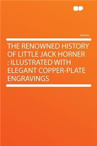 The Renowned History of Little Jack Horner