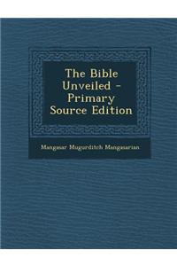 The Bible Unveiled