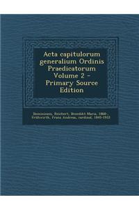 ACTA Capitulorum Generalium Ordinis Praedicatorum Volume 2