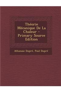 Theorie Mecanique de La Chaleur - Primary Source Edition