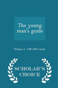 The Young Man's Guide - Scholar's Choice Edition
