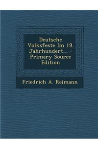 Deutsche Volksfeste Im 19. Jahrhundert... - Primary Source Edition