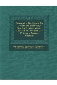 Souvenirs Politiques Du Comte de Salaberry Sur La Restauration, 1821-1830, Volume 2