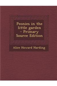 Peonies in the Little Garden