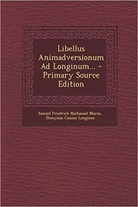 Libellus Animadversionum Ad Longinum... - Primary Source Edition